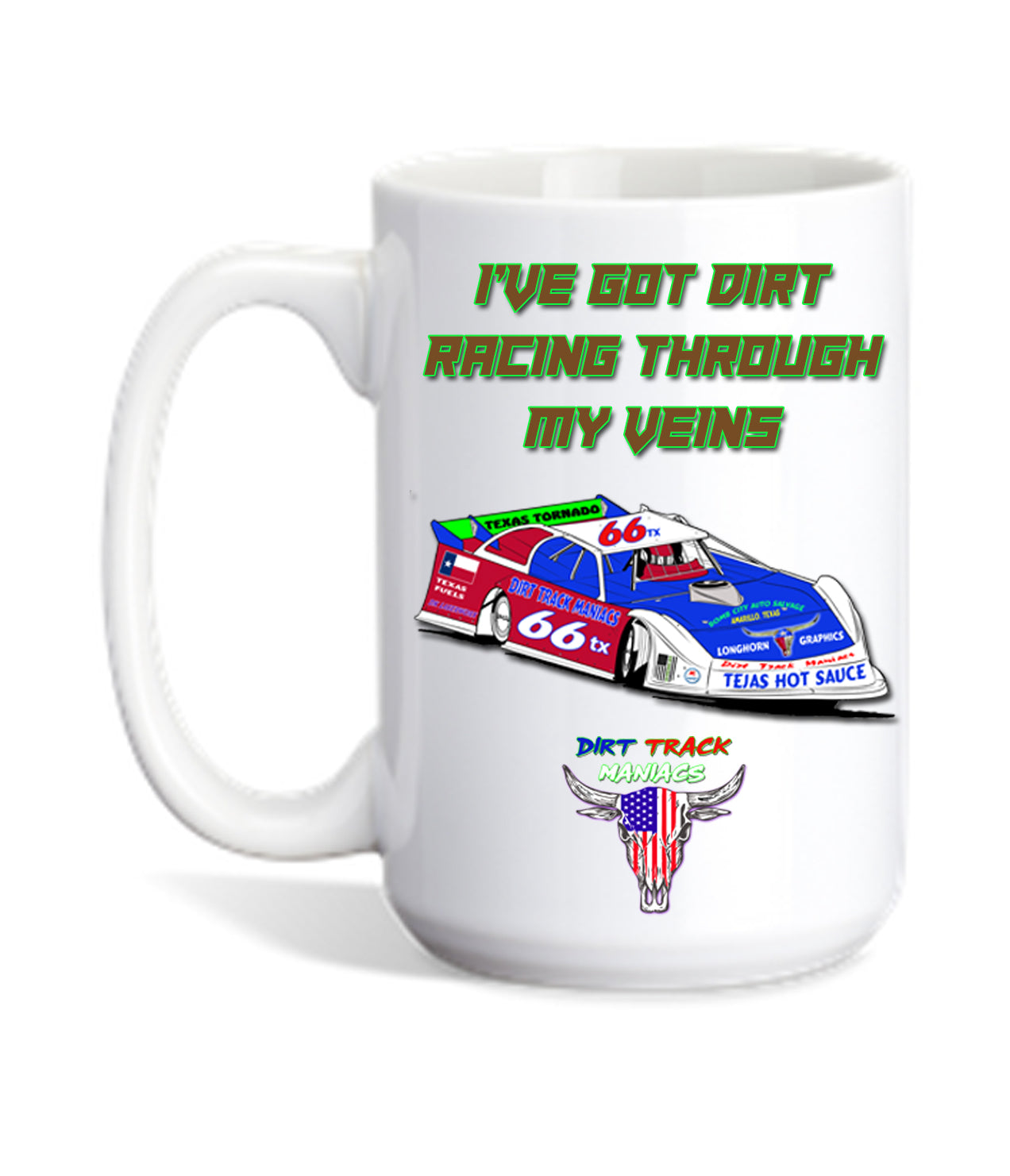Personalized Coffee Mug with Quote,"I'VE GOT DIRT RACING THROUGH MY VEINS".