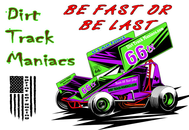 Dirt Track Maniacs Fridge Magnet with the Phrase, Be Fast or Be Last