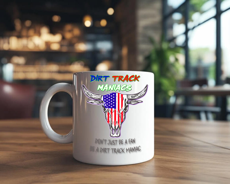Coffee Mug with Dirt Track Maniacs Logo and "DON'T JUST BE A FAN, BE A DIRT TRACK MANIAC"