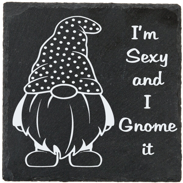 Laser Engraved Slate Coaster with a Gnome Graphic and Phrase: I am sexy and I gnome it