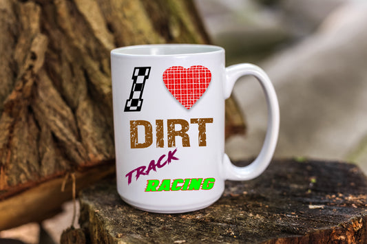 Coffee Mug with Quote,"I Love Dirt Track racing"'