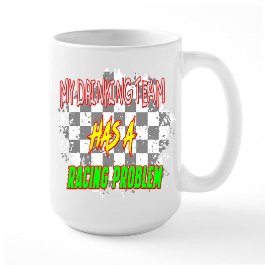 Coffee Mug with Quote,"My Drinking Team Has A Racing Problem"