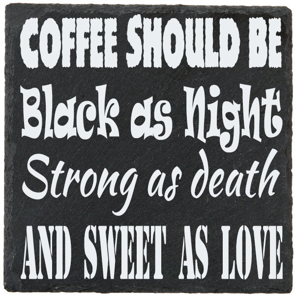Slate Coaster with Phrase: Coffee should be black as night, strong as death, and sweet as love