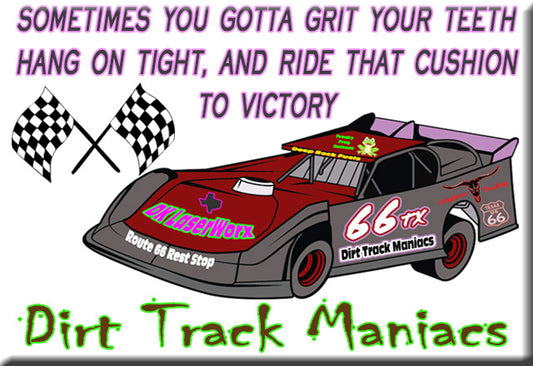 Dirt Track Maniacs Fridge Magnet with Featuring Riding the Cushion Quote