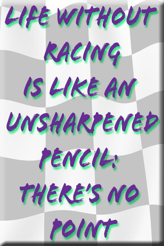 Fridge Magnet Featuring a Racing Quote